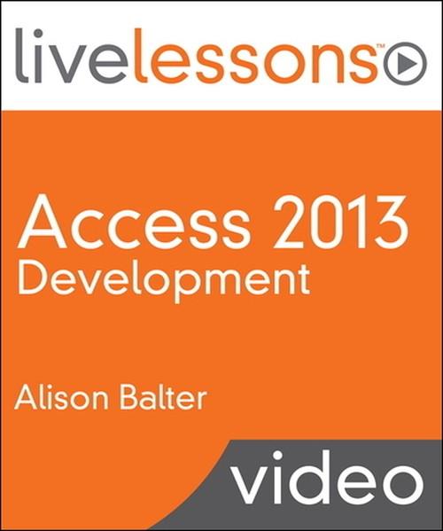 Oreilly - Access 2013 Development LiveLessons (Video Training) - 9780133554496