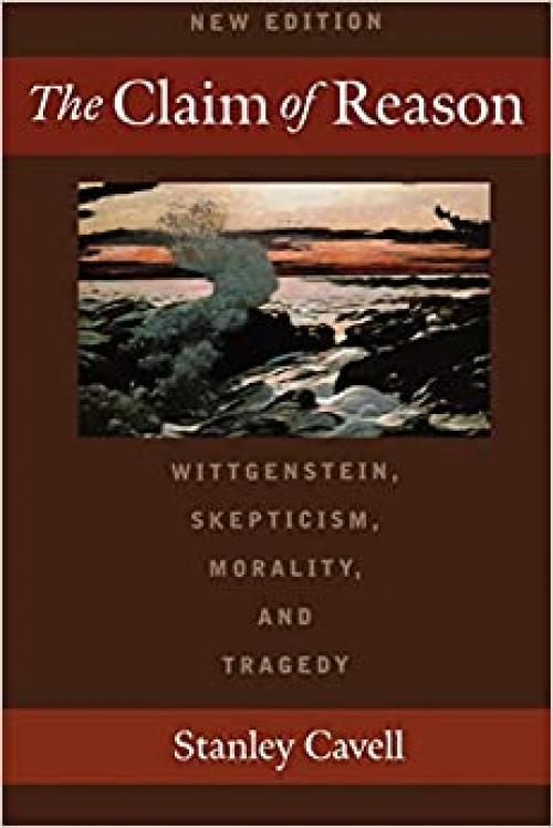  The Claim of Reason: Wittgenstein, Skepticism, Morality, and Tragedy 