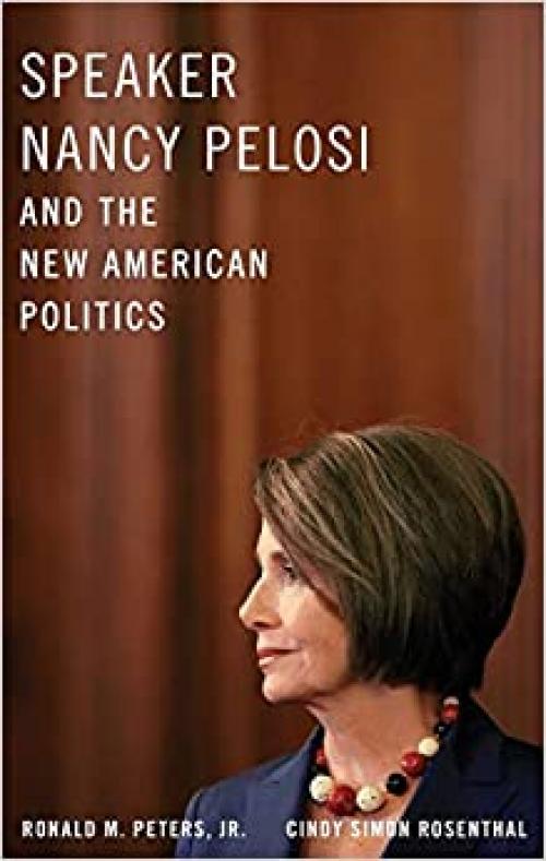  Speaker Nancy Pelosi and the New American Politics 