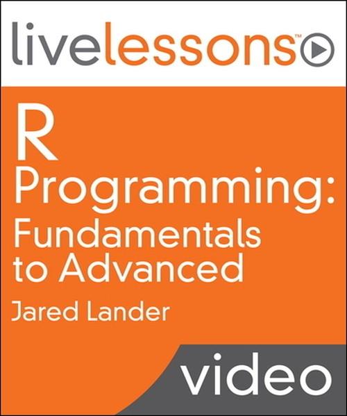 Oreilly - R Programming LiveLessons (Video Training): Fundamentals to Advanced - 9780133578867