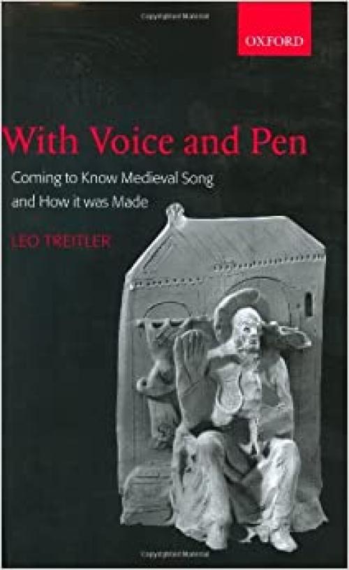  With Voice and Pen: Coming to Know Medieval Song and How It Was Made Includes CD 