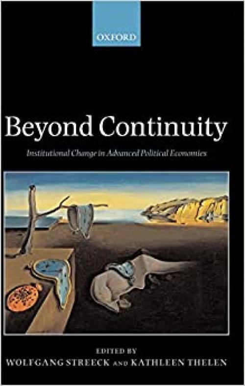  Beyond Continuity: Institutional Change in Advanced Political Economies 