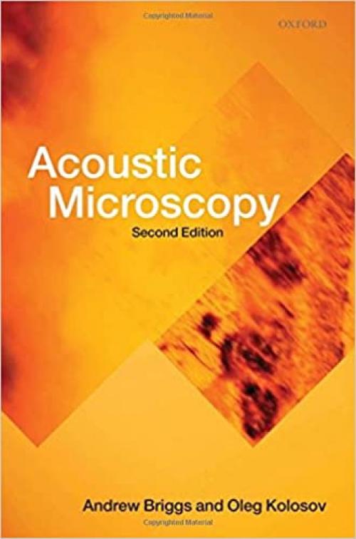  Acoustic Microscopy (Monographs on the Physics and Chemistry of Materials (67)) 