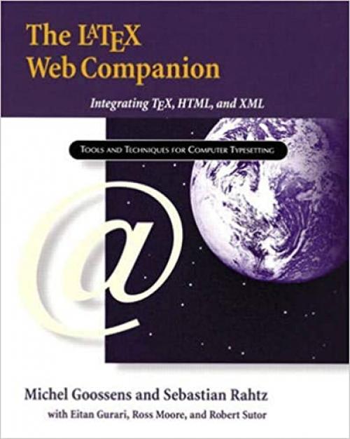  LaTeX Web Companion, The: Integrating TeX, HTML, and XML 