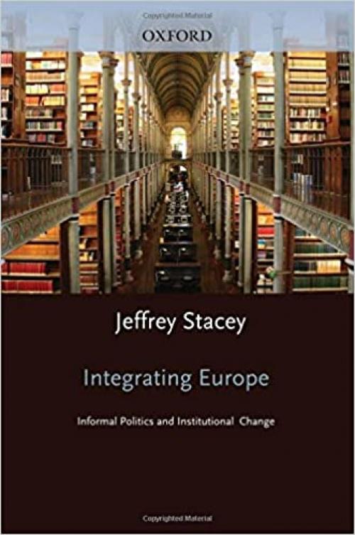  Integrating Europe: Informal Politics and Institutional Change 