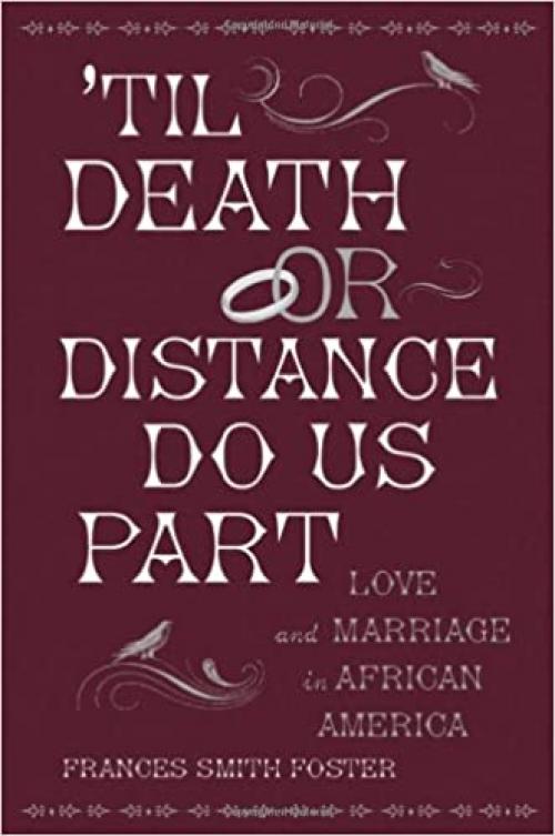  'Til Death Or Distance Do Us Part: Love and Marriage in African America 