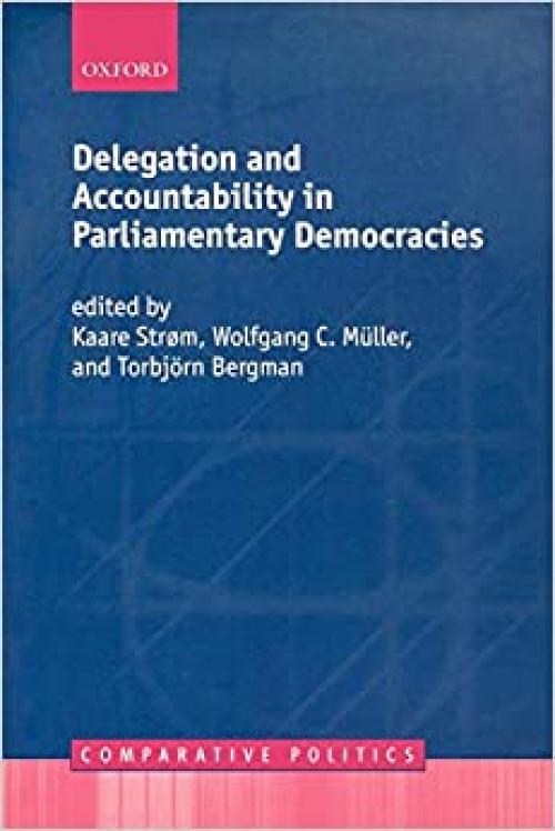  Delegation and Accountability in Parliamentary Democracies (Comparative Politics) 