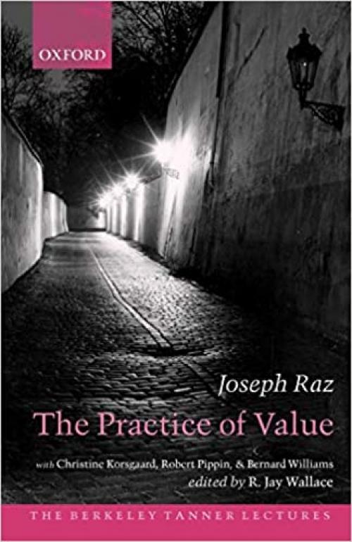  The Practice of Value (The Berkeley Tanner Lectures) 