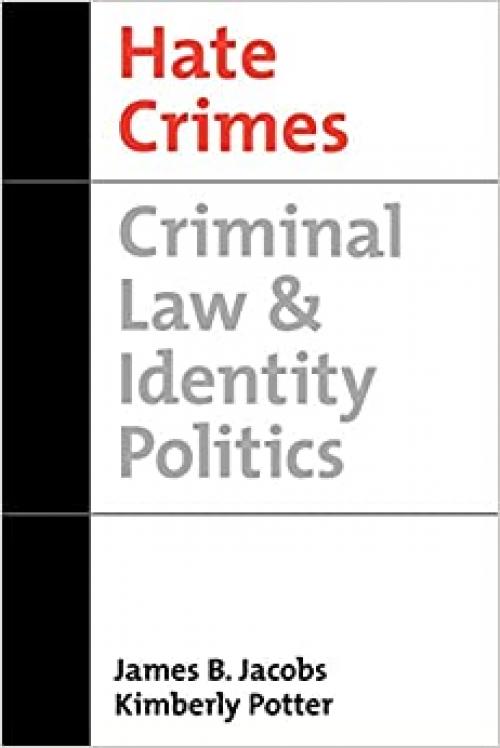  Hate Crimes: Criminal Law & Identity Politics (Studies in Crime and Public Policy) 