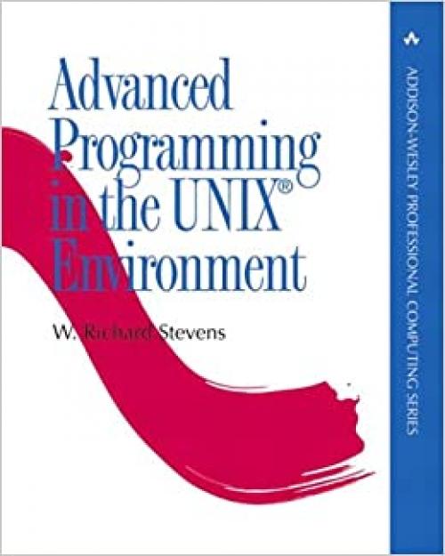  Advanced Programming in the Unix Environment (Addison-Wesley Professional Computing Series) 