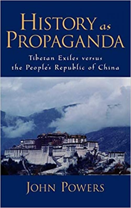  History As Propaganda: Tibetan Exiles versus the People's Republic of China 