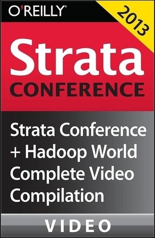 Oreilly - Strata Conference New York + Hadoop World 2013: Complete Video Compilation - 9781491945551