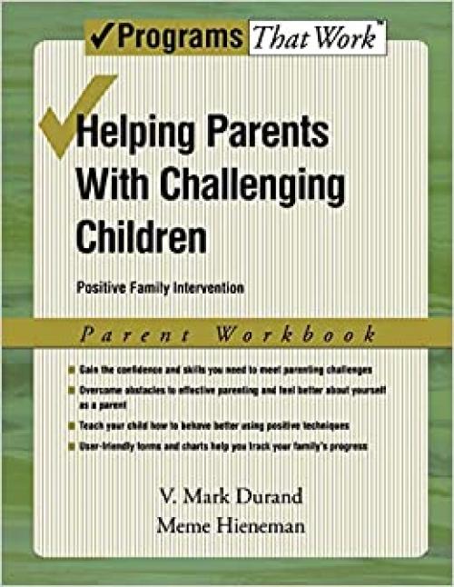  Helping Parents with Challenging Children Positive Family Intervention Parent Workbook (Programs That Work) 