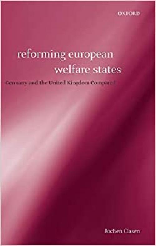  Reforming European Welfare States: Germany and the United Kingdom Compared 