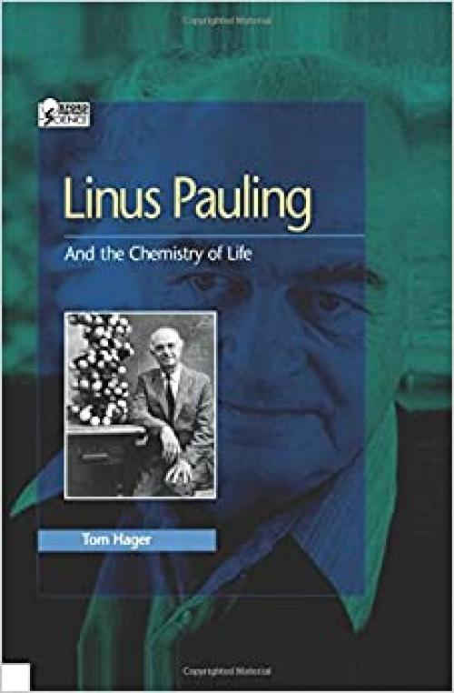  Linus Pauling: And the Chemistry of Life (Oxford Portraits in Science) 