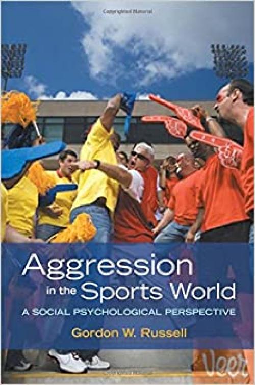  Aggression in the Sports World: A Social Psychological Perspective 