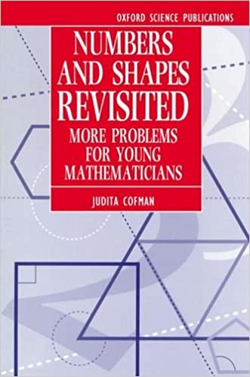  Numbers and Shapes Revisited: More Problems for Young Mathematicians (Oxford Science Publications) 