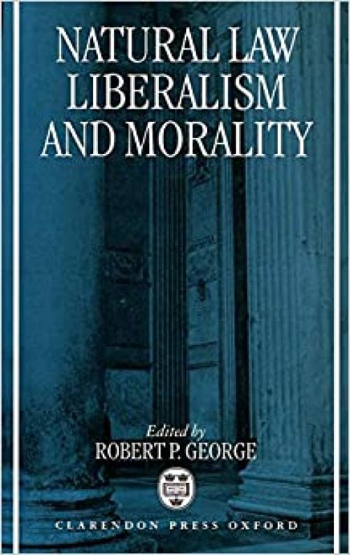  Natural Law, Liberalism, and Morality: Contemporary Essays 