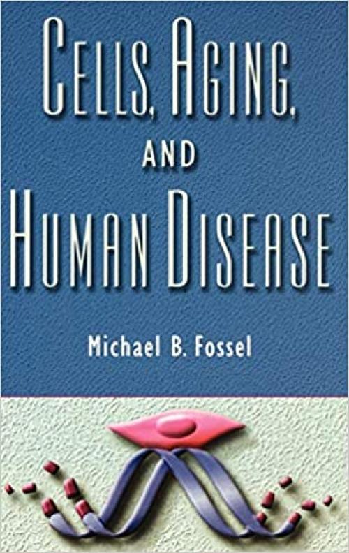  Cells, Aging, and Human Disease 