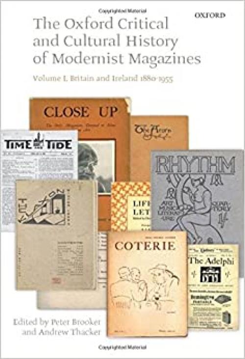  The Oxford Critical and Cultural History of Modernist Magazines: Volume I: Britain and Ireland 1880-1955 (Oxford Critical Cultural History of Modernist Magazines) 