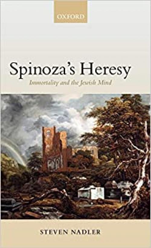  Spinoza's Heresy: Immortality and the Jewish Mind 