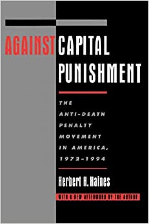  Against Capital Punishment: The Anti-Death Penalty Movement in America, 1972-1994 