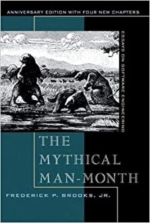  Mythical Man-Month, The: Essays on Software Engineering, Anniversary Edition 