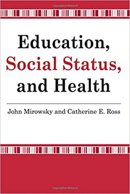  Education, Social Status, and Health (Social Institutions and Social Change Series) 