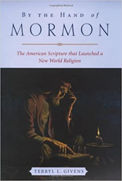  By the Hand of Mormon: The American Scripture that Launched a New World Religion 