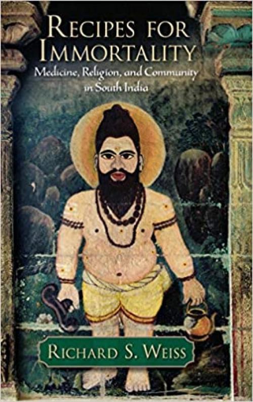  Recipes for Immortality: Healing, Religion, and Community in South India 