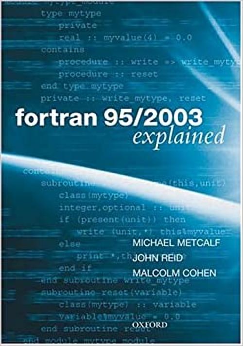  Fortran 95/2003 Explained (Numerical Mathematics and Scientific Computation) 