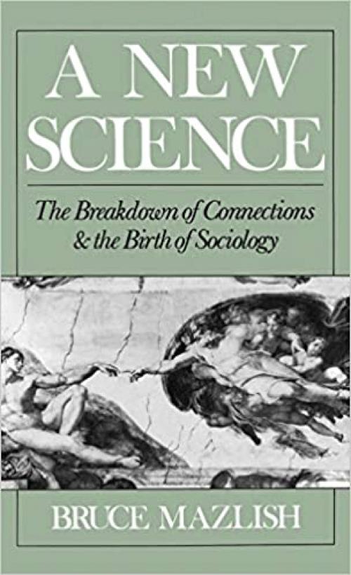  A New Science: The Breakdown of Connections and the Birth of Sociology 