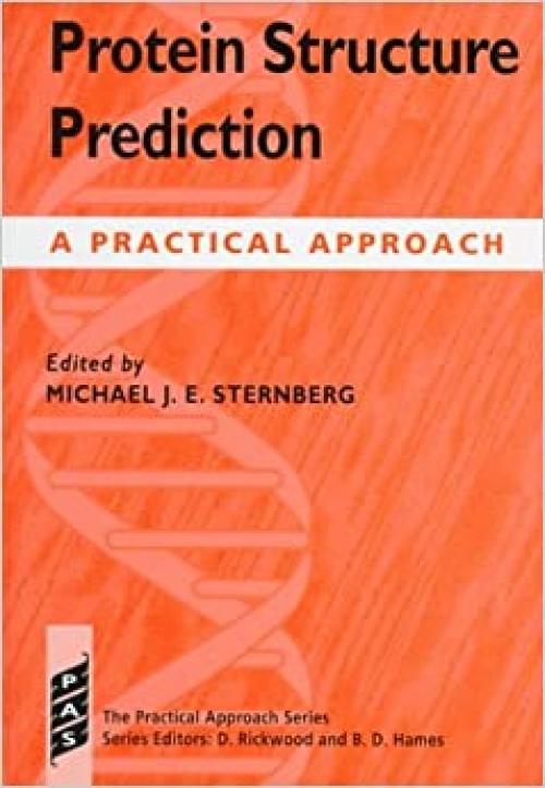 Protein Structure Prediction: A Practical Approach (The Practical Approach Series) 