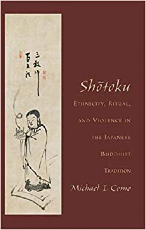  Shotoku: Ethnicity, Ritual, and Violence in the Japanese Buddhist Tradition 