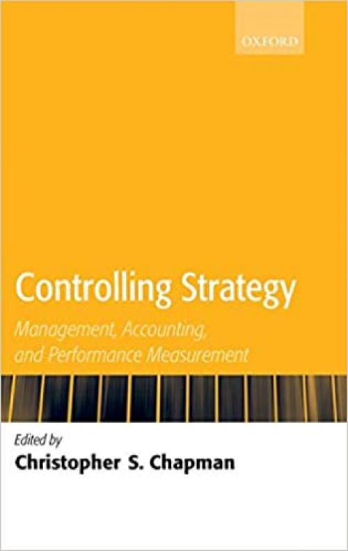  Controlling Strategy: Management, Accounting, and Performance Measurement 