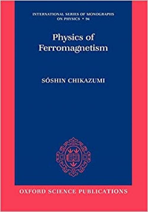  Physics of Ferromagnetism (International Series of Monographs on Physics) 