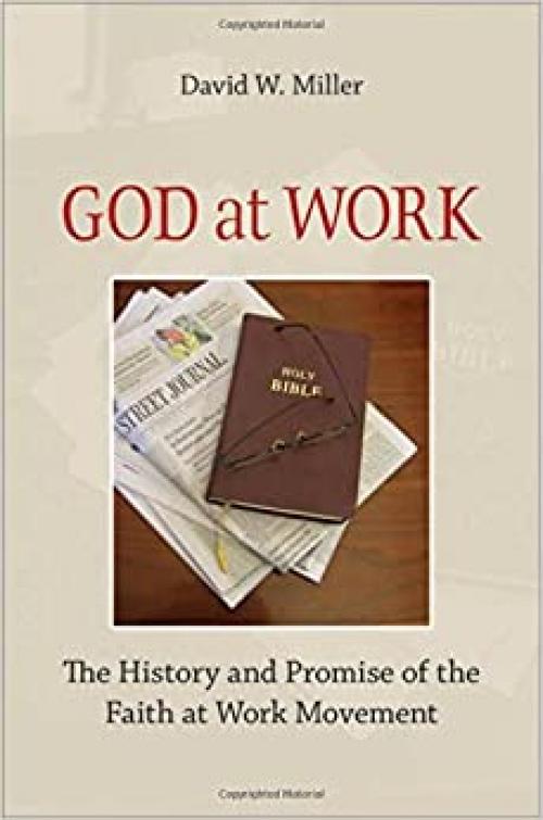  God at Work: The History and Promise of the Faith at Work Movement 