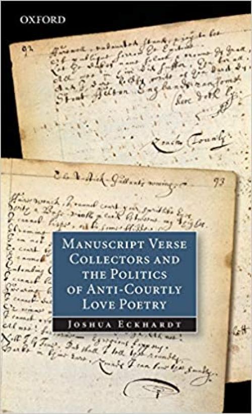  Manuscript Verse Collectors and the Politics of Anti-Courtly Love Poetry 