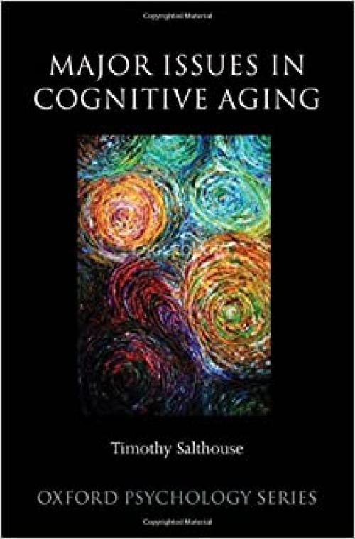  Major Issues in Cognitive Aging (Oxford Psychology Series (49)) 