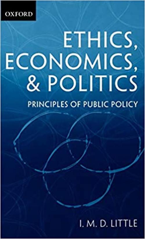  Ethics, Economics, and Politics: Some Principles of Public Policy 