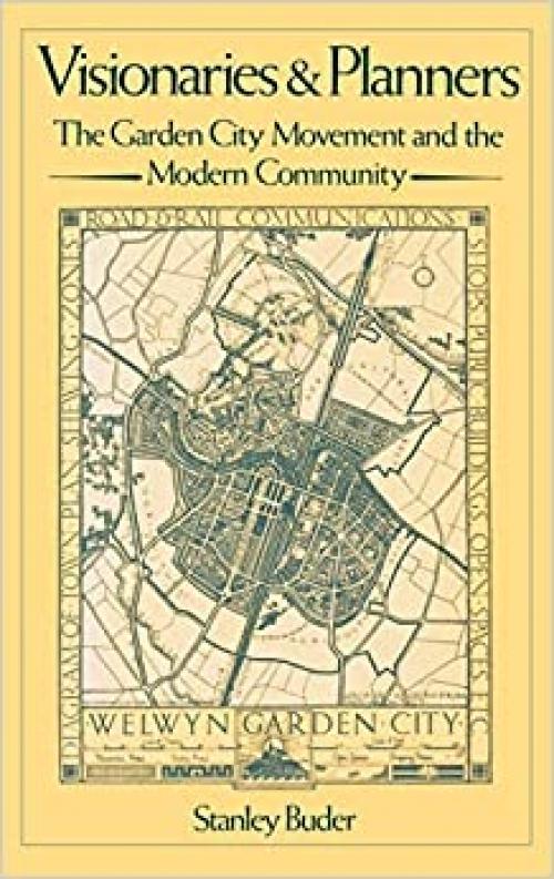  Visionaries and Planners: The Garden City Movement and the Modern Community 