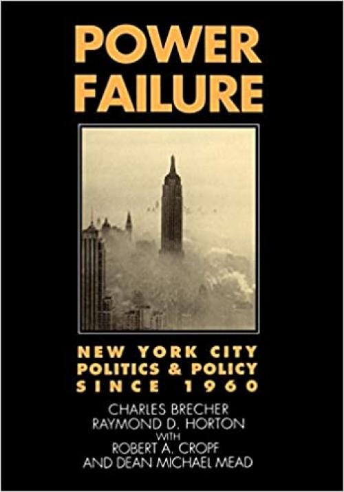  Power Failure: New York City Politics and Policy since 1960 