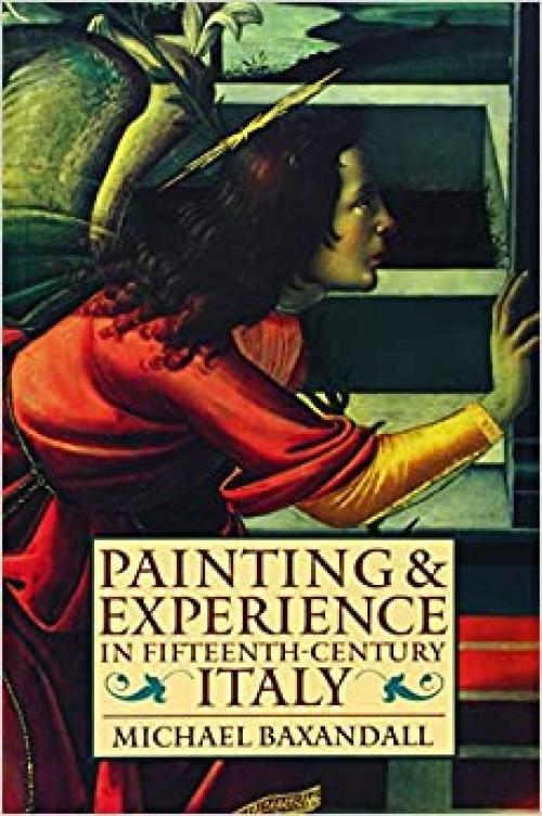  Painting and Experience in Fifteenth-Century Italy: A Primer in the Social History of Pictorial Style (Oxford Paperbacks) 