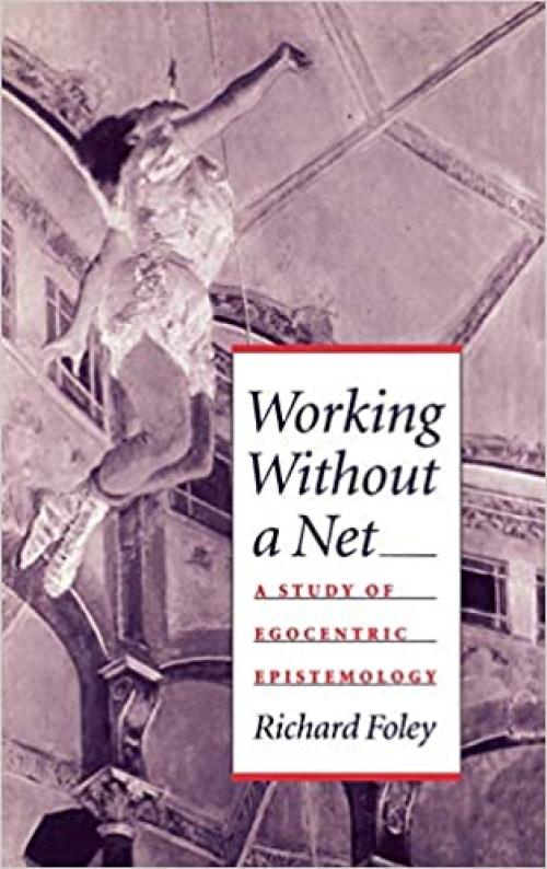  Working without a Net: A Study of Egocentric Epistemology 