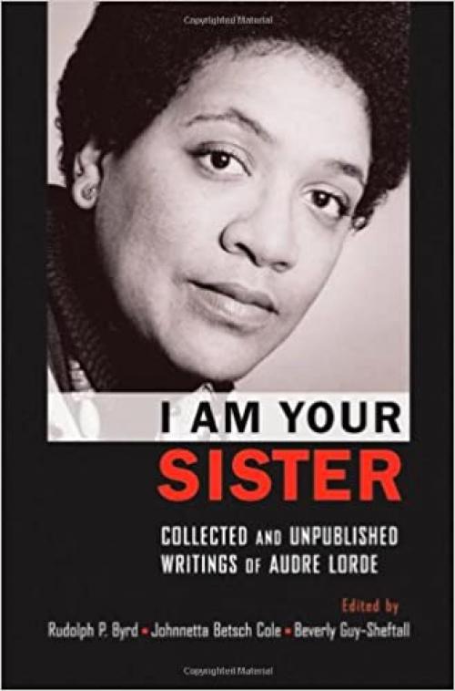  I Am Your Sister: Collected and Unpublished Writings of Audre Lorde (Transgressing Boundaries: Studies in Black Politics and Black Communities) 