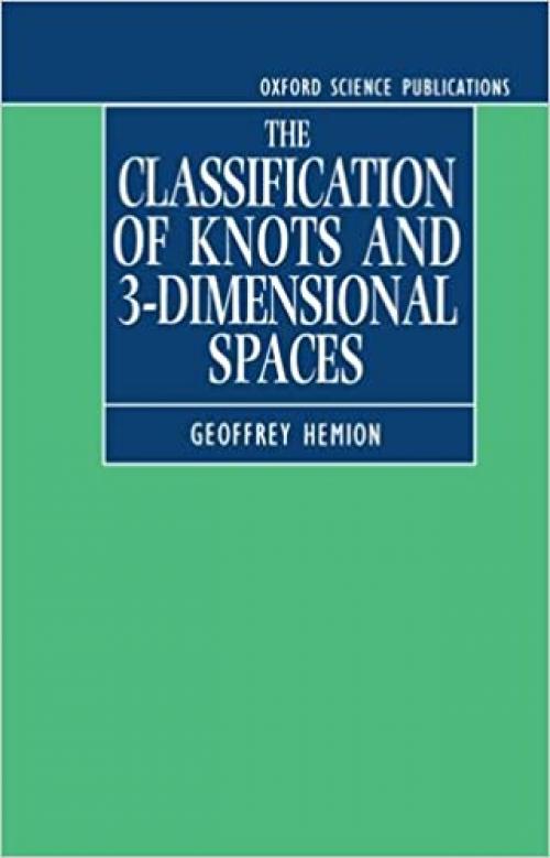  The Classification of Knots and 3-Dimensional Spaces (Oxford Science Publications) 