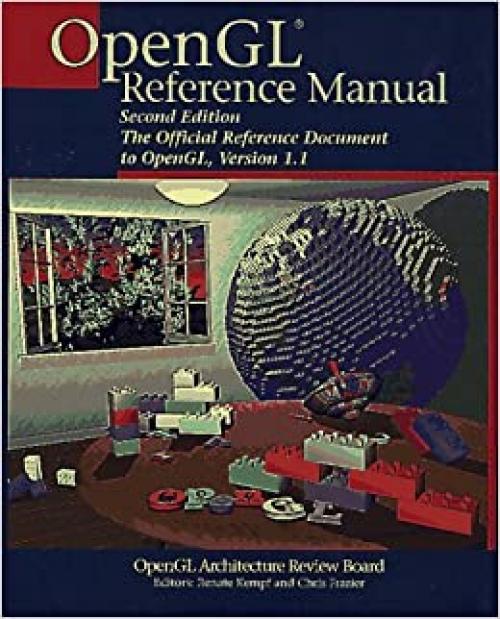  OpenGL(R) Reference Manual: The Official Reference Document to OpenGL, Version 1.1 (2nd Edition) 