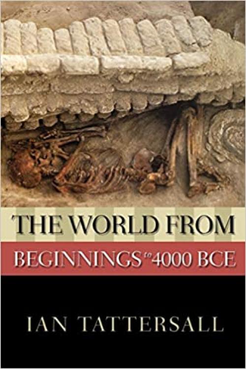  The World from Beginnings to 4000 BCE (New Oxford World History) 