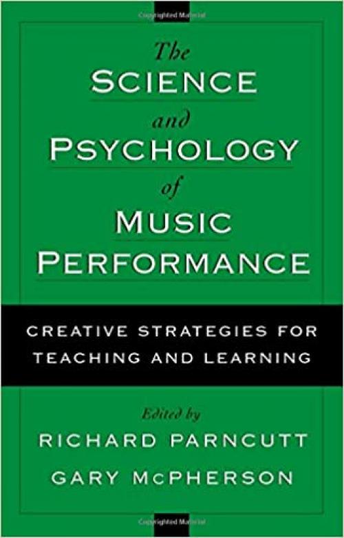  The Science and Psychology of Music Performance: Creative Strategies for Teaching and Learning 