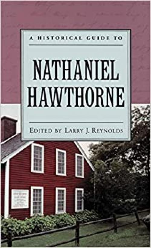  A Historical Guide to Nathaniel Hawthorne (Historical Guides to American Authors) 